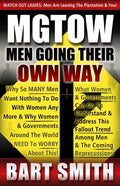 Mgtow: Men Going Their Own Way: Why So Many Men Want Nothing To Do With Women Any More & Why Women, Companies & Governments A - Paperback