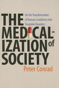 Medicalization of Society: On the Transformation of Human Conditions Into Treatable Disorders - Paperback