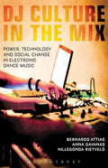 DJ Culture in the Mix: Power, Technology, and Social Change in Electronic Dance Music - Paperback