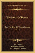 The Story Of Daniel: For The Use Of Young People (1873) - Paperback