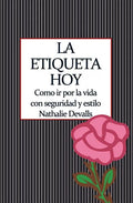 La Etiqueta, Hoy: Como IR Por La Vida Con Seguridad Y Estilo - Paperback