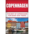 Copenhagen: The Best Of Copenhagen For Short Stay Travel - Paperback