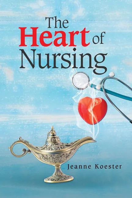 The Heart of Nursing - Paperback