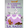 A Wedding Gone to the Dogs - Paperback