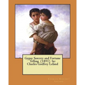 Gypsy Sorcery and Fortune Telling (1891) by: Charles Godfrey Leland - Paperback