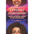 Exposing Lesser Demons: This is the second coming of the supernatural. - Paperback