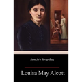 Aunt Jo's Scrap-Bag - Paperback