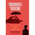 The Boundaries of Medicare: Public Health Care Beyond the Canada Health ACT - Paperback