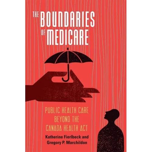 The Boundaries of Medicare: Public Health Care Beyond the Canada Health ACT - Paperback
