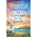 Inheriting the Cottage by the Loch: A totally gripping and heart-warming Scottish romance - Paperback