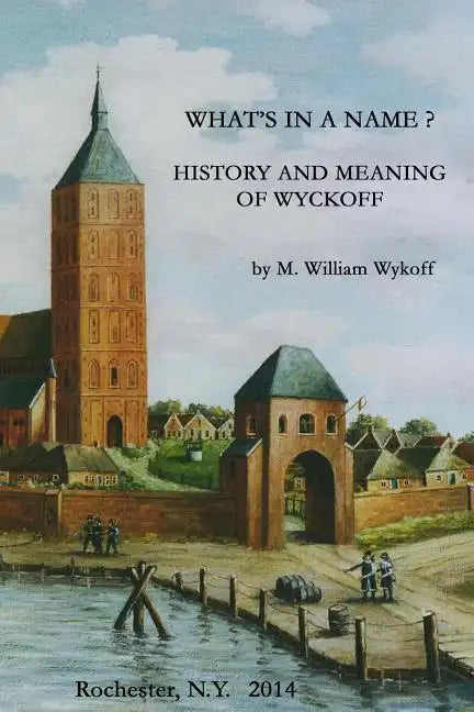What's in a Name? History and Meaning of Wyckoff - Paperback