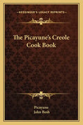 The Picayune's Creole Cook Book - Paperback
