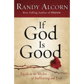 If God Is Good: Faith in the Midst of Suffering and Evil - Paperback