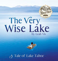 The Very Wise Lake: A Tale of Lake Tahoe - Hardcover