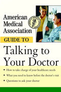 American Medical Association Guide to Talking to Your Doctor - Hardcover