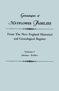 Genealogies of Mayflower Families from the New England Historical and Genealogical Register. in Three Volumes. Volume I: Adams - Fuller - Paperback