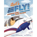 Let's Fly!: Barrington Irving's Record-Breaking Flight Around the World - Hardcover