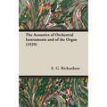 The Acoustics of Orchestral Instruments and of the Organ (1929) - Paperback