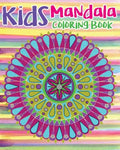 Kids Mandala Coloring Book: Mandala Coloring Book For Kids and Teens: Stress Relieving Mandala Designs (Color Fun!) - Paperback