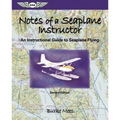 Notes of a Seaplane Instructor: An Instructional Guide to Seaplane Flying - Paperback