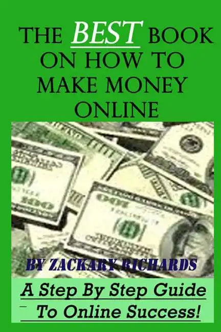 The Best Book on How to Make Money Online: A Step by Step Guide - Paperback
