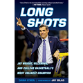 Long Shots: Jay Wright, Villanova, and College Basketball's Most Unlikely Champion - Paperback