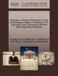 Simmons V. Board of Education of City of Muskogee of State of Oklahoma U.S. Supreme Court Transcript of Record with Supporting Pleadings - Paperback