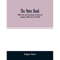 The Yates book: William Yates and his descendants; the history and genealogy of William Yates (1772-1868) of Greenwood, Me., and his w - Paperback