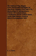 The National Flag, Magna Carta, Declaration of Rights of American Colonies 1765 and 1774, Declaration of Independence, Articles of Confederation, Cons - Paperback