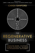 The Regenerative Business: Redesign Work, Cultivate Human Potential, Achieve Extraordinary Outcomes - Paperback