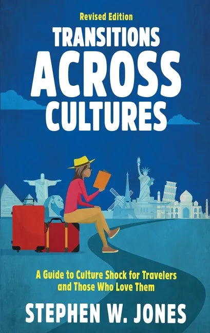 Transitions Across Cultures: A Guide to Culture Shock for Travelers and Those Who Love Them - Paperback