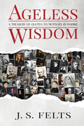 Ageless Wisdom: A Treasury Of Quotes To Motivate and Inspire - Paperback