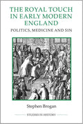 The Royal Touch in Early Modern England: Politics, Medicine and Sin - Paperback