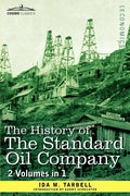 The History of the Standard Oil Company (2 Volumes in 1) - Paperback