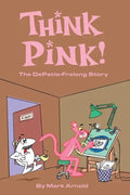 Think Pink: The Story of DePatie-Freleng - Paperback