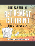 The Essential Retirement Coloring Book for Women: A Fun Retirement Gift for Coworker and Colleague - Paperback