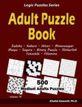 Adult Puzzle Book: 500 Medium Adults Puzzles (Sudoku, Kakuro, Hitori, Minesweeper, Masyu, Suguru, Binary Puzzle, Slitherlink, Futoshiki, Fillomino) - Paperback