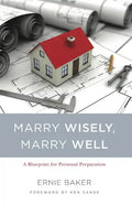 Marry Wisely, Marry Well: A Blueprint for Personal Preparation - Paperback
