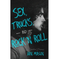 Sex, Trucks, and Rock 'n Roll: A Spiritual Journey - Paperback