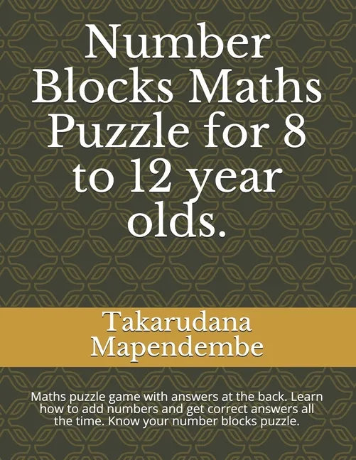 Number Blocks Maths Puzzle for 8 to 12 year olds.: Maths puzzle game with answers at the back. Learn how to add numbers and get correct answers all th - Paperback