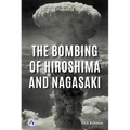 The Bombing of Hiroshima and Nagasaki - Library Binding