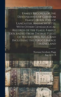 Family Records of the Descendants of Gershom Flagg of Lancaster, Massachusetts, With Other Genealogical Records of the Flagg Family Descended From Tho - Hardcover