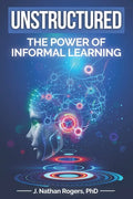 Unstructured: The power of informal learning - Paperback