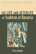 The Life and Afterlife of Isabeau of Bavaria - Hardcover