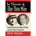 In Search of The Thin Man: Dashiell Hammett, William Powell and the Classic Film Series - Paperback