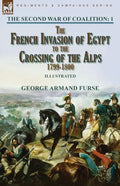 The Second War of Coalition-Volume 1: the French Invasion of Egypt to the Crossing of the Alps, 1799-1800 - Paperback