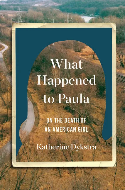What Happened to Paula: On the Death of an American Girl - Hardcover