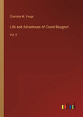 Life and Adventures of Count Beugnot: Vol. II - Paperback