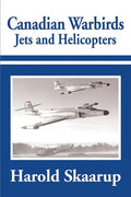 Canadian Warbirds Jets and Helicopters - Paperback