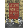 Mexican Workers and the State: From the Porfiriato to NAFTA - Hardcover